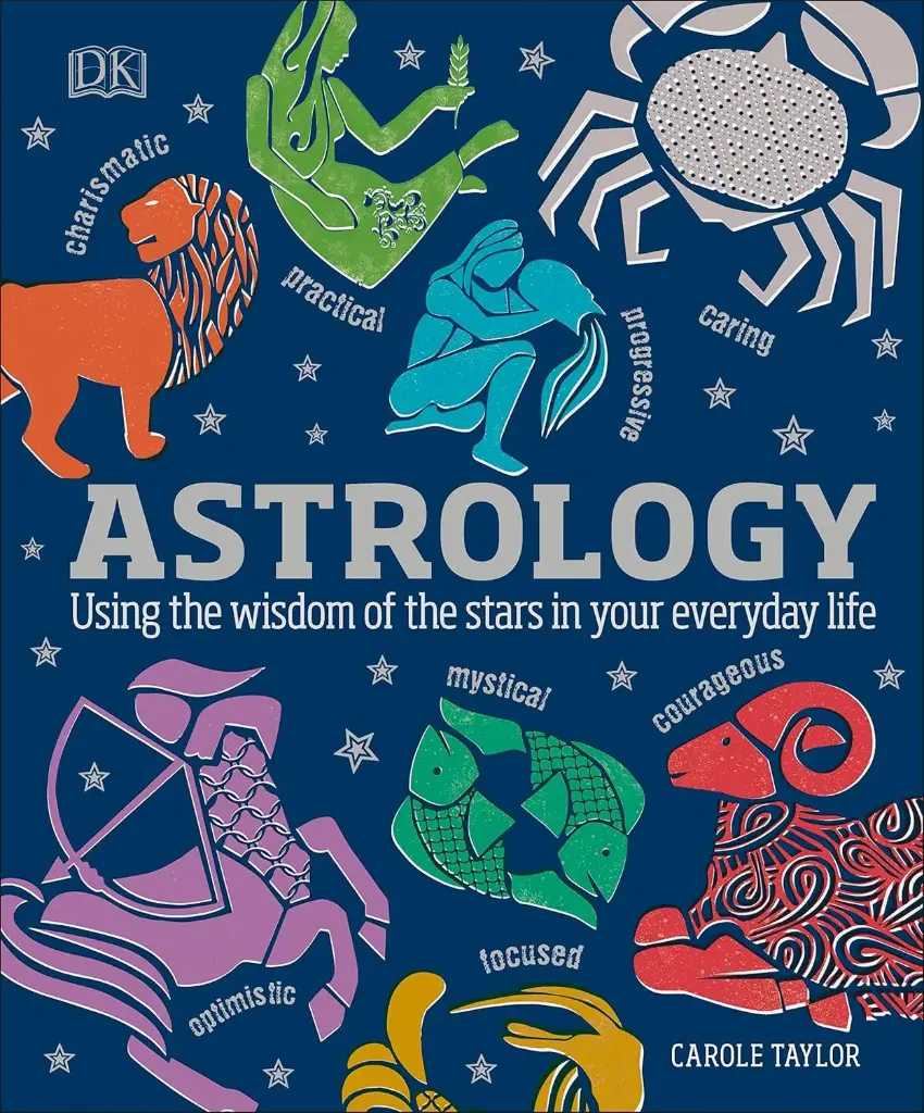 ASTROLOGY: Using The Wisdom Of The Stars In Your Everyday Life